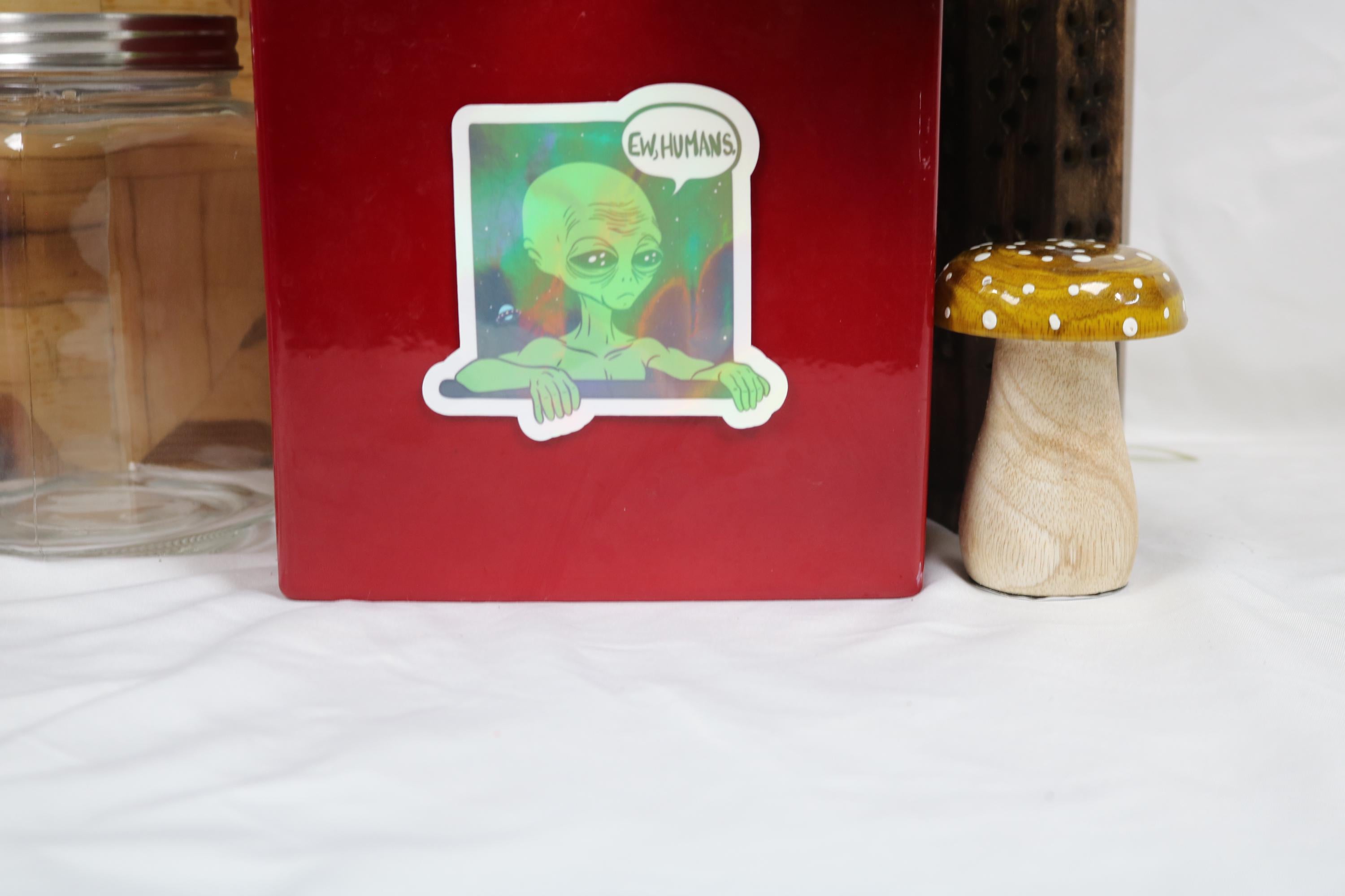 Ew, humans” alien sticker – 3” of intergalactic mood