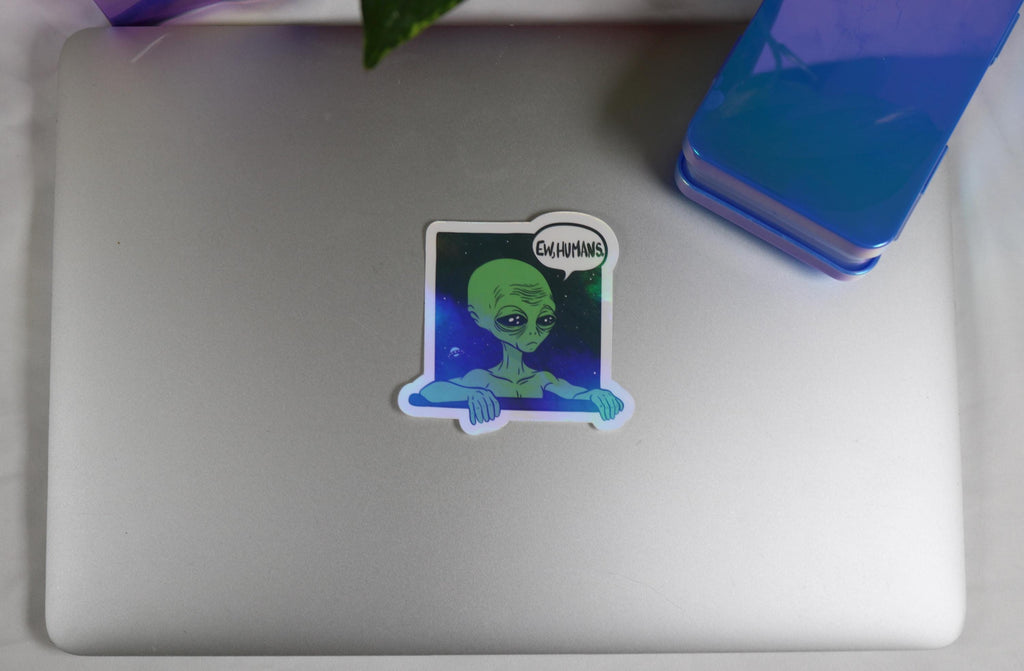 Ew, humans” alien sticker – 3” of intergalactic mood