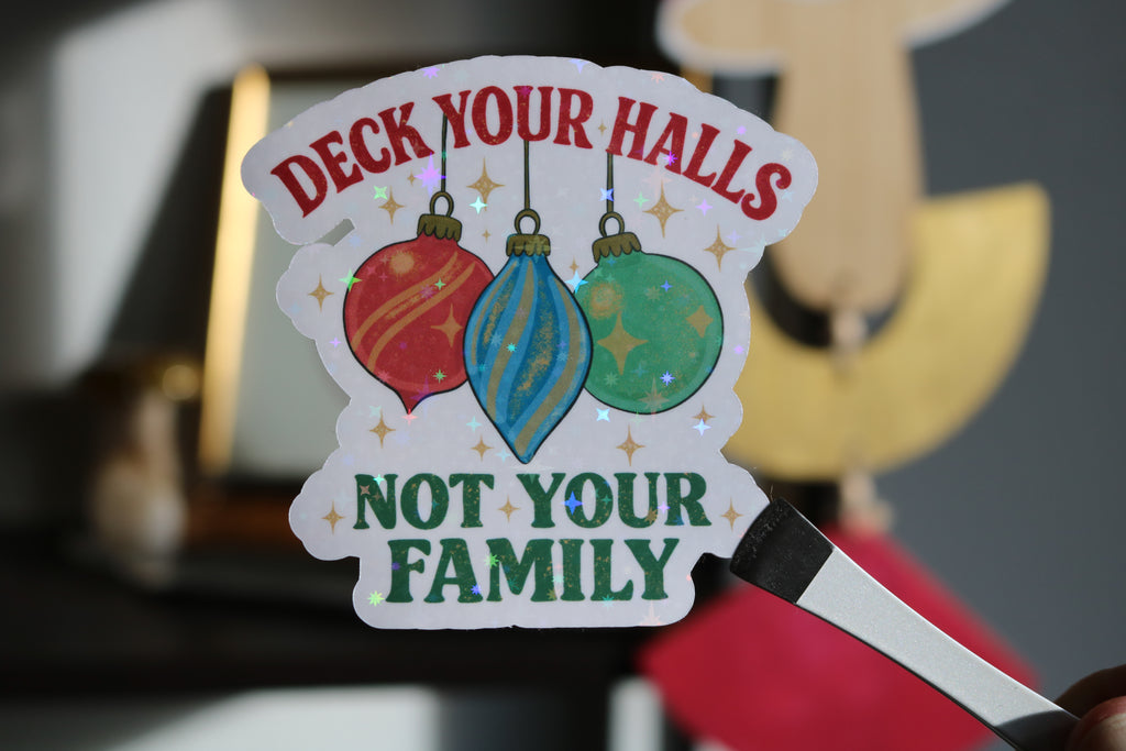 Deck the Halls...Not Your Family – 3” Sticker
