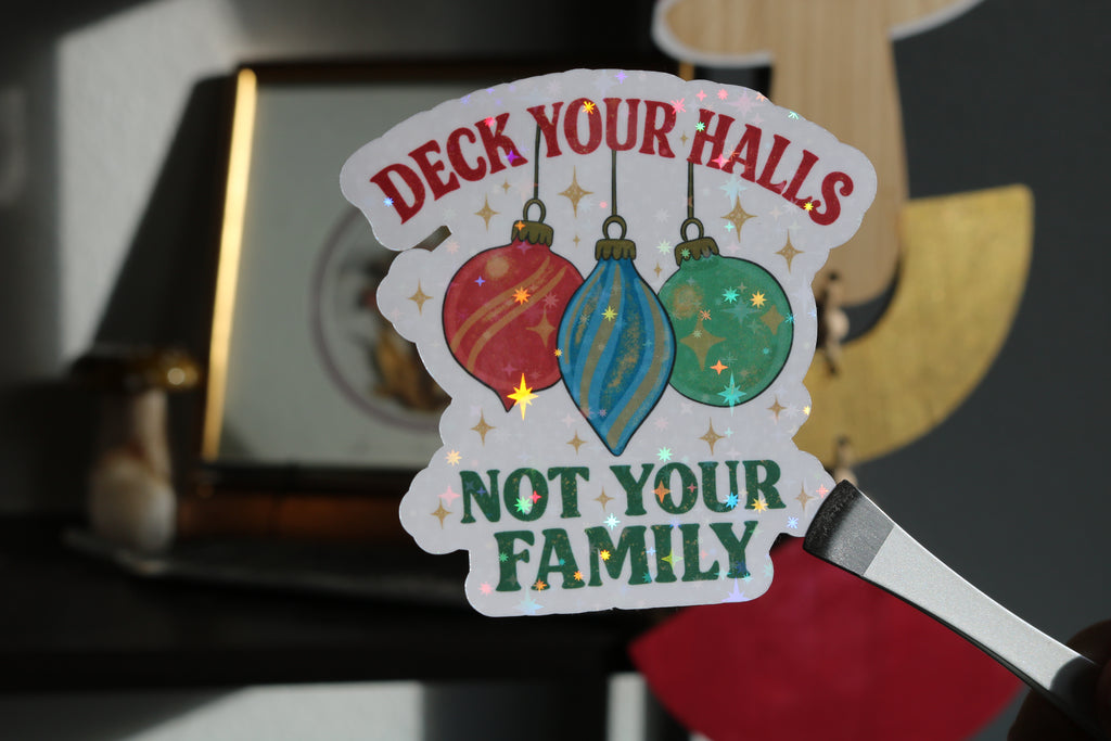 Deck the Halls...Not Your Family – 3” Sticker