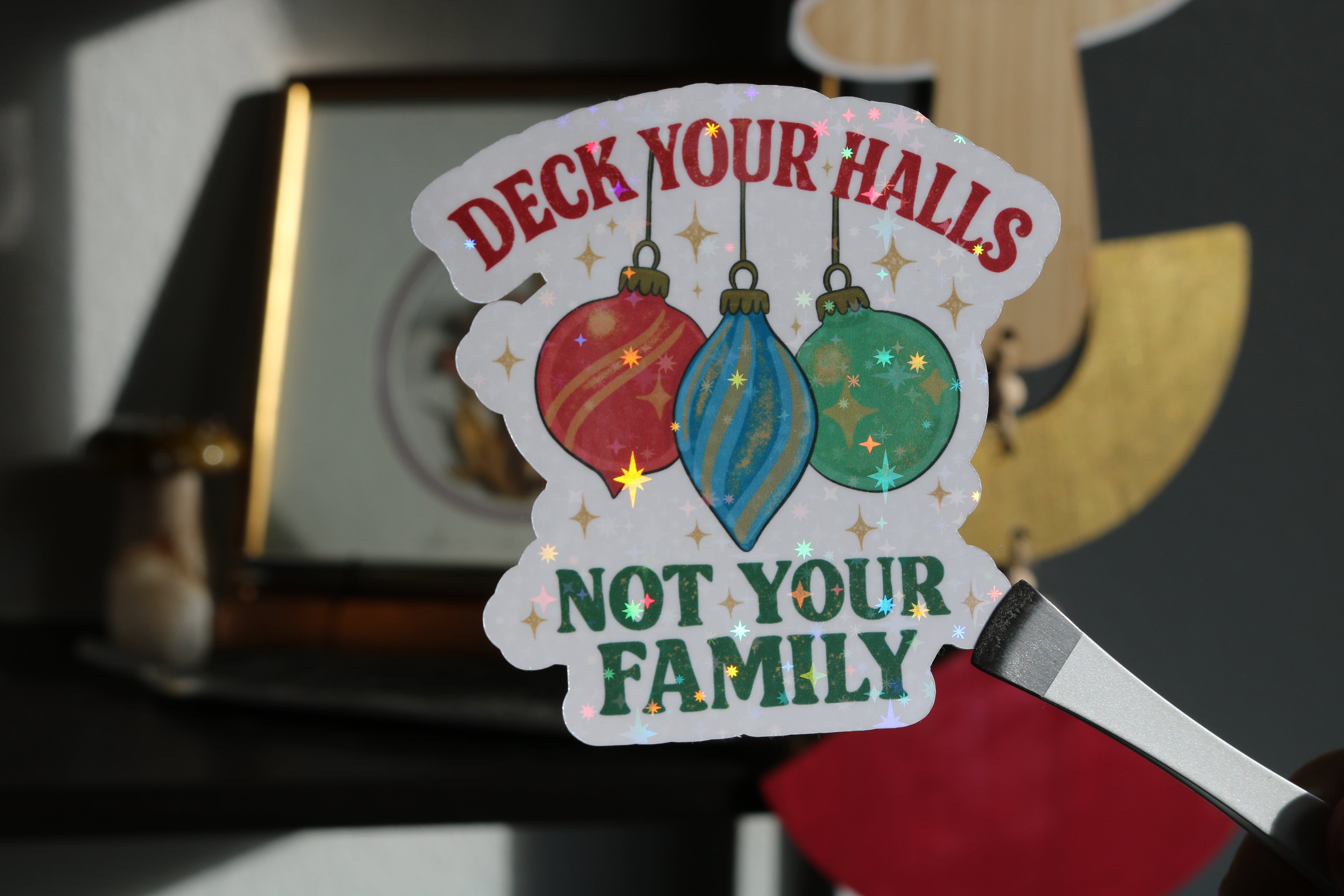 Deck the Halls...Not Your Family – 3” Sticker